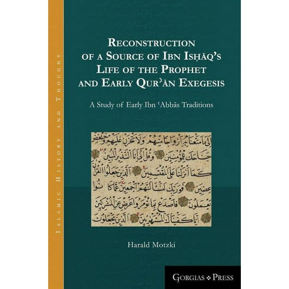 Islamic History and Thought Reconstruction of a Source of Ibn Isḥāq's Life of the Prophet and Early Qurʾān Exegesis: A Study of, Book 3, (Paperback)