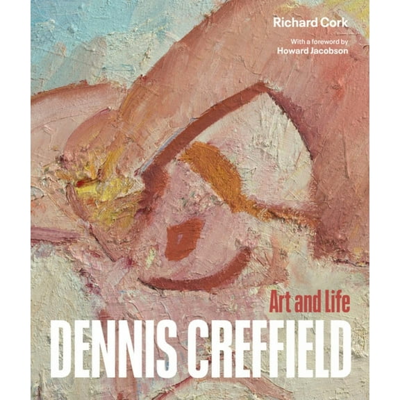 Dennis Creffield: Art and Life, (Hardcover)