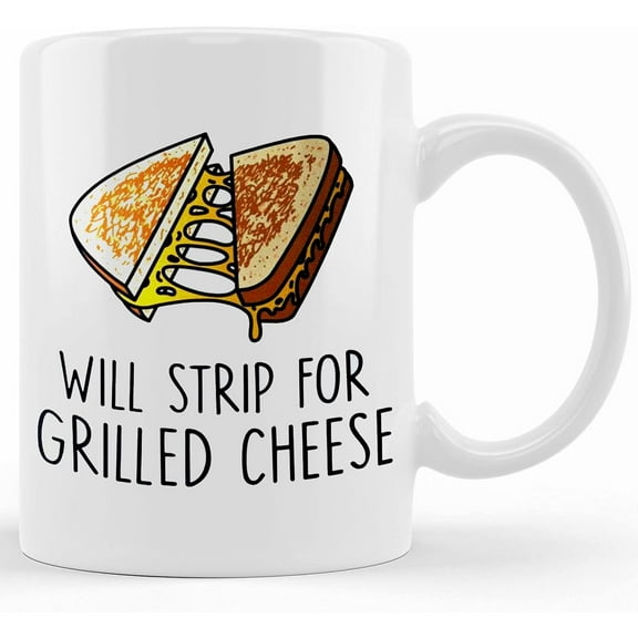 Funny Mug, Weird Gift, Mugs With Sayings, Will Strip For Grilled Cheese, Ceramic Novelty Coffee Mug, Tea Cup, Gift Present For Birthday, Christmas Thanksgiving Festival, 11oz Sa