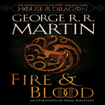 George R R Martin; Doug Wheatley The Targaryen Dynasty: The House of the Dragon: Fire & Blood (HBO Tie-In Edition) : 300 Years Before a Game of Thrones (Paperback)