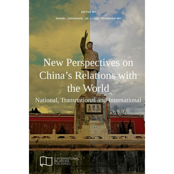 New Perspectives on China's Relations with the World: National, Transnational and International, (Paperback)