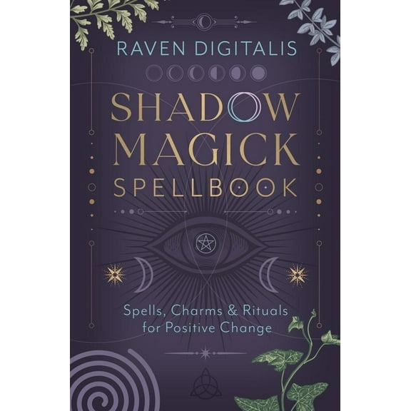 Shadow Magick Spellbook: Spells, Charms & Rituals for Positive Change, (Paperback)