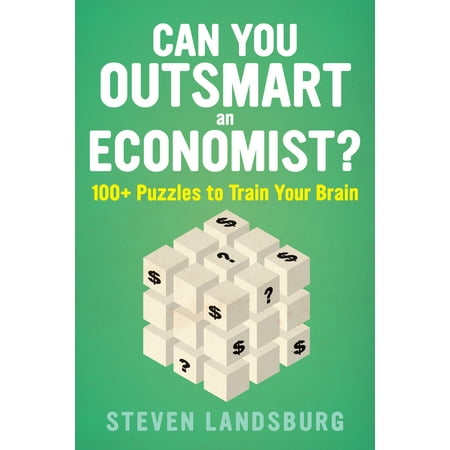 Can You Outsmart an Economist? : 100+ Puzzles to Train Your