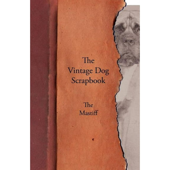 The Vintage Dog Scrapbook - The Mastiff (Paperback)