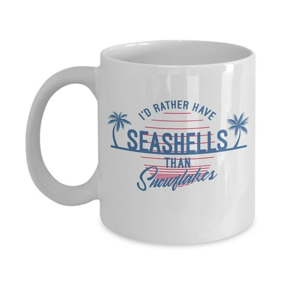 I'd Rather Have Seashells Beach Palm Trees Print Coffee & Tea Gift Mug For Summer Lover Girl Or Boy