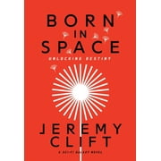Sci-Fi Galaxy Born In Space: Unlocking Destiny, Book 1, (Hardcover)
