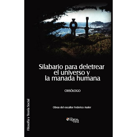 Silabario para deletrear el universo y la manada humana (Paperback)