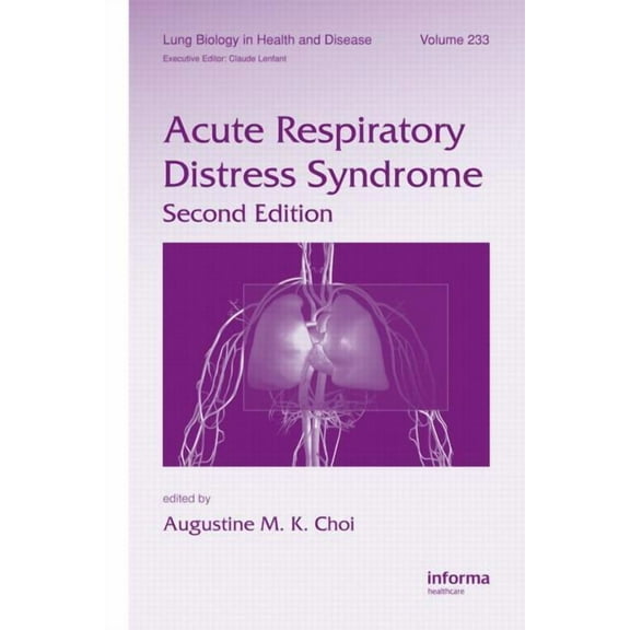 Lung Biology in Health and Disease Acute Respiratory Distress Syndrome, Book 233, (Hardcover)