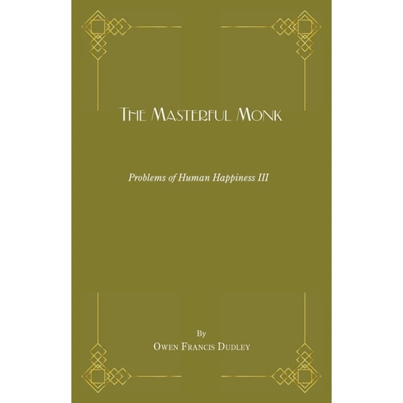Problems of Human Happiness The Masterful Monk, Book 3, (Paperback)