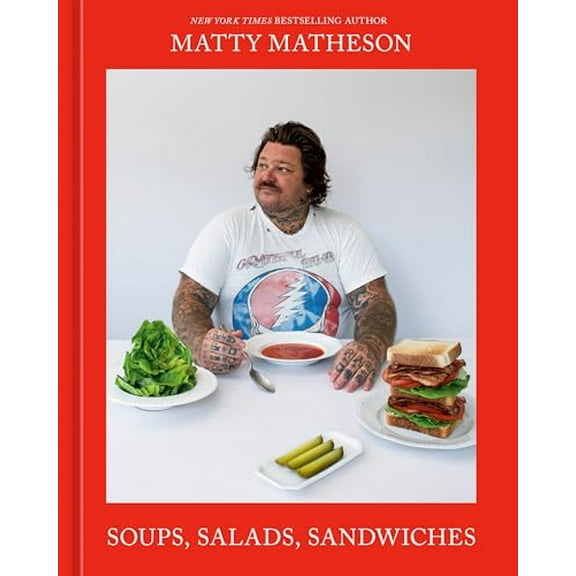 Pre-Owned Matty Matheson: Soups, Salads, Sandwiches: A Cookbook (Hardcover) 1984862154 9781984862150