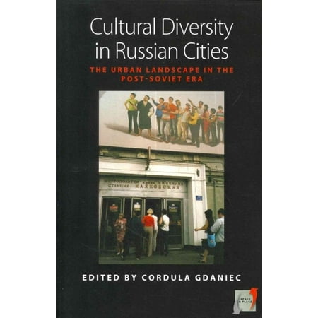 Russian Landscape - Cultural Diversity in Russian Cities : The Urban Landscape in the Post-Soviet Era