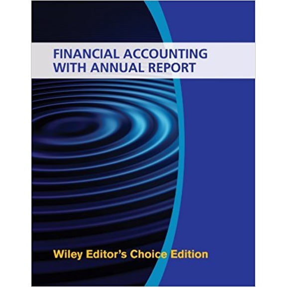 Pre-Owned Financial Accounting With Annual Report, 8th Edition, Wiley Editor's Choice Edition, 9781119288626, 1119288622, Paperback,