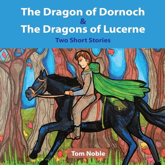 Dragon Tales The Dragon of Dornoch and The Dragons of Lucerne, Book 7, (Paperback)