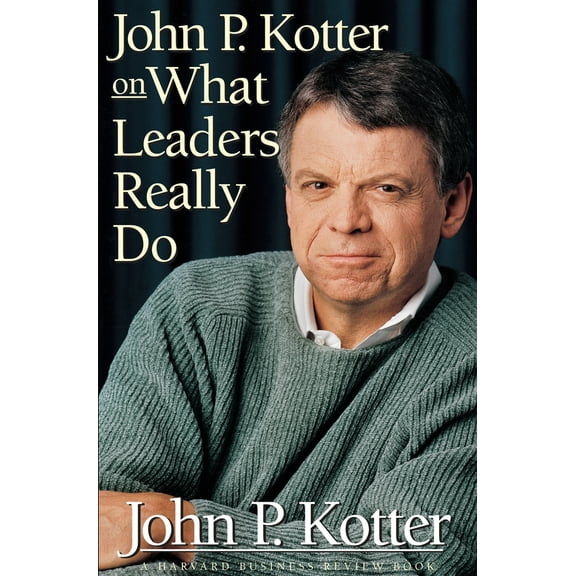 Pre-Owned John P Kotter on What Leaders Really Do (Hardcover) 0875848974 9780875848976