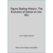 Figure Skating History: The Evolution of Dance on Ice: 001, Used [Paperback]