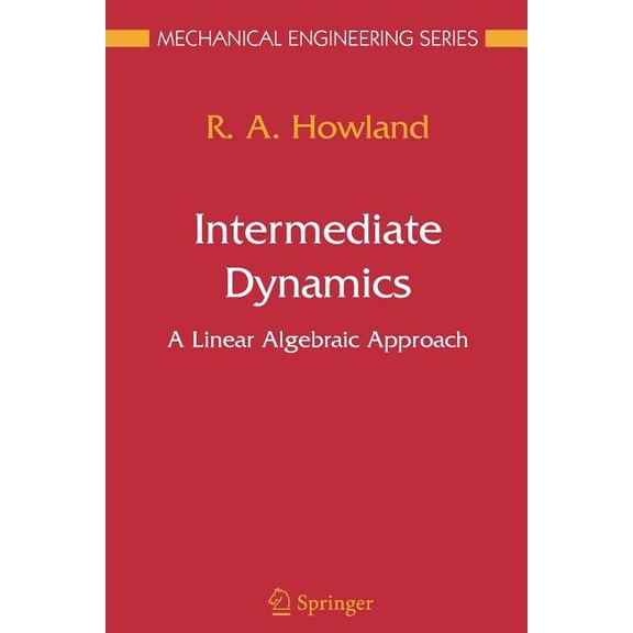 Mechanical Engineering Intermediate Dynamics: A Linear Algebraic Approach, (Paperback)
