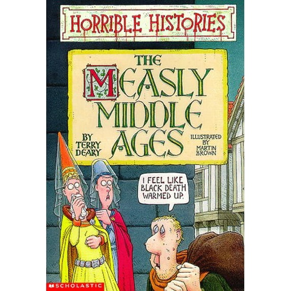 Pre-Owned The Measly Middle Ages (Horrible Histories) (Paperback) 0590498487 9780590498487