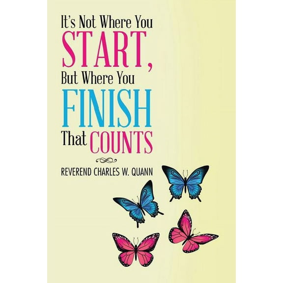 It's Not Where You Start, But Where You Finish That Counts, (Paperback)