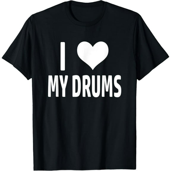 I Love My Drums - Funny Drummer T Shirt for Drumming