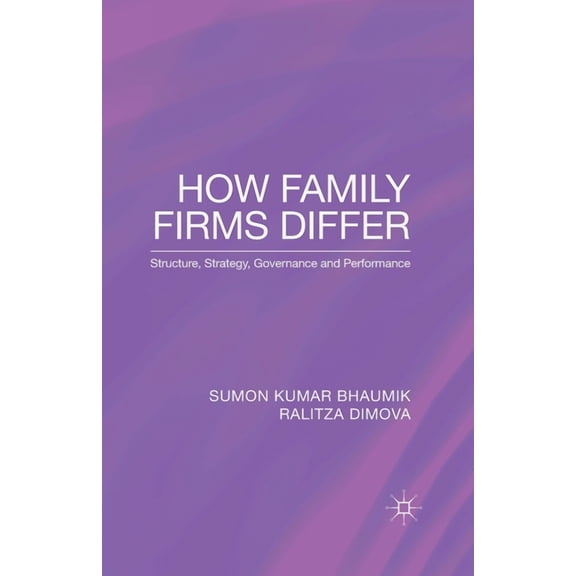 How Family Firms Differ: Structure, Strategy, Governance and Performance, (Paperback)