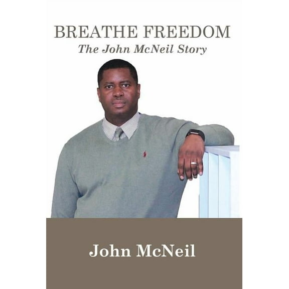Breathe Freedom: The John McNeil Story, (Hardcover)