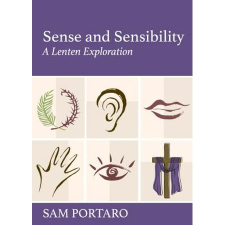 Sense and Sensibility : A Lenten Exploration