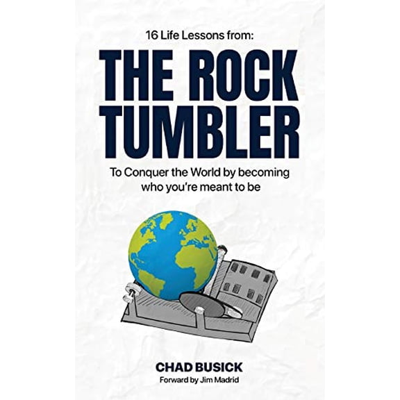 Pre-Owned The Rock Tumbler: 16 Life Lessons to Conquer the World by becoming who you're meant to be, 9781632214089, 1632214083, Paperback,