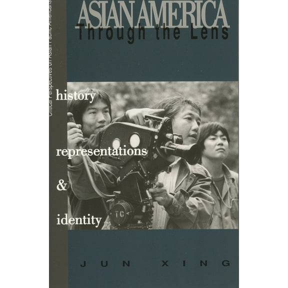Critical Perspectives on Asian Pacific A Asian America Through the Lens: History, Representations, and Identities, Book 3, (Paperback)