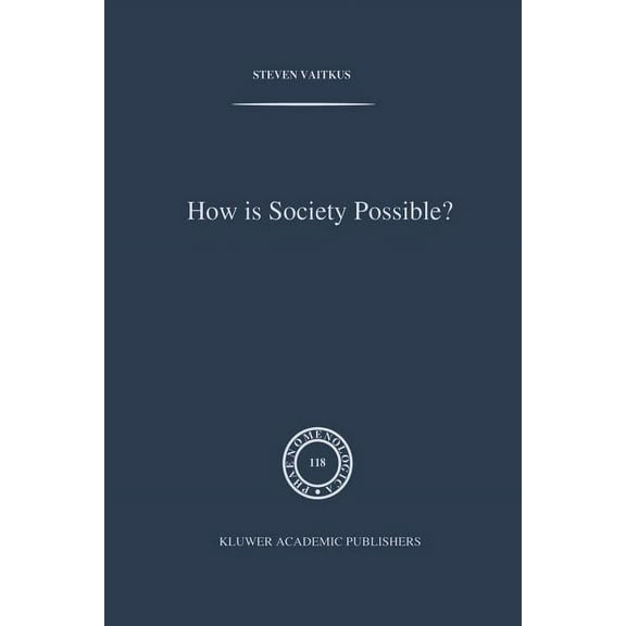 Phaenomenologica How Is Society Possible?: Intersubjectivity and the Fiduciary Attitude as Problems of the Social Group in Mead, Gurwitsc, Book 118, (Paperback)