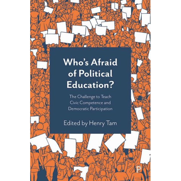 Who's Afraid of Political Education?: The Challenge to Teach Civic Competence and Democratic Participation, (Paperback)