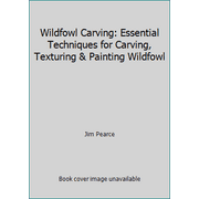 Wildfowl Carving: Essential Techniques for Carving, Texturing & Painting Wildfowl [Paperback - Used]