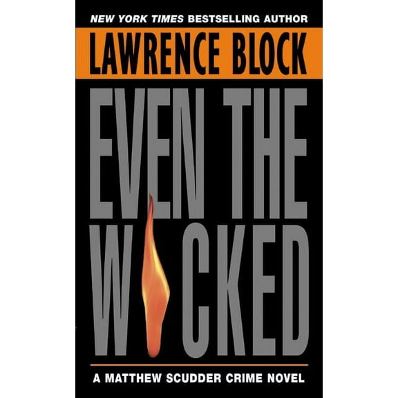 Matthew Scudder Even the Wicked: A Matthew Scudder Novel, Book 13, (Paperback)