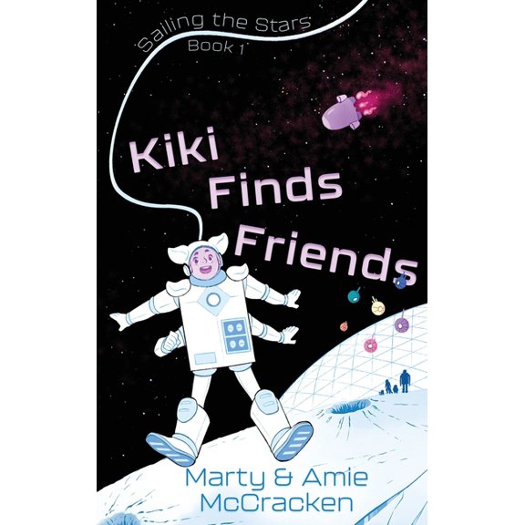 Sailing the Stars Kiki Finds Friends, Book 1, (Paperback)