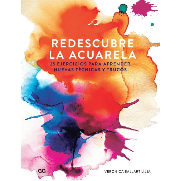 Libro REDESCUBRE LA ACUARELA GUSTAVO GILI VERONICA BALLART LILJA