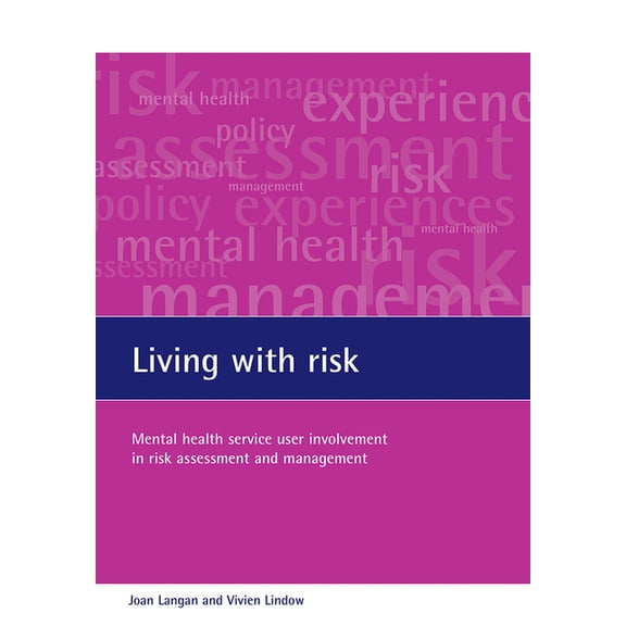 Living with risk : Mental health service user involvement in risk assessment and management (Paperback)