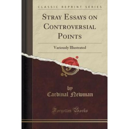 Stray Essays on Controversial Points: Variously Illustrated (Classic Reprint)