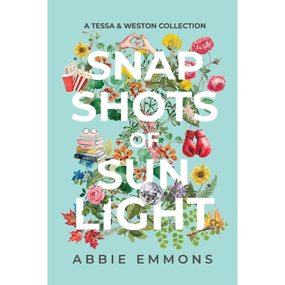 100 Days of Sunlight Snapshots of Sunlight: A Tessa and Weston Collection, Book 3, (Paperback)