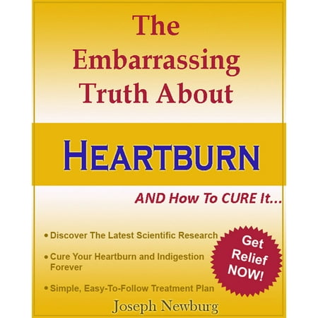 The Embarrassing Truth About Heartburn AND How To Cure It -
