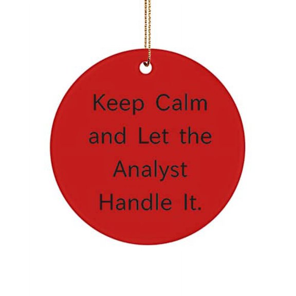Unique Analyst , Keep Calm and Let The Analyst Handle It., Gag Circle Ornament for Men Women from Coworkers