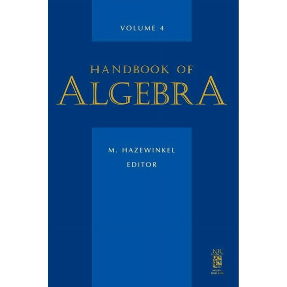 Handbook of Algebra Handbook of Algebra: Volume 4, Book 4, (Hardcover)