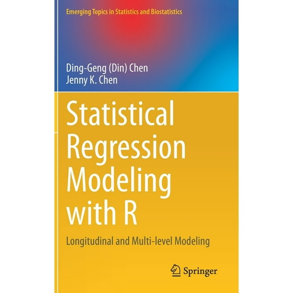 Emerging Topics in Statistics and Biosta Statistical Regression Modeling with R: Longitudinal and Multi-Level Modeling, (Hardcover)