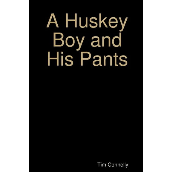 A Huskey Boy and His Pants, (Paperback)