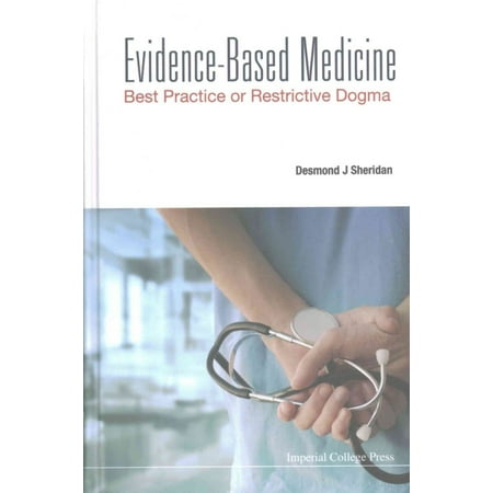 Evidence-Based Medicine: Best Practice or Restrictive Dogma