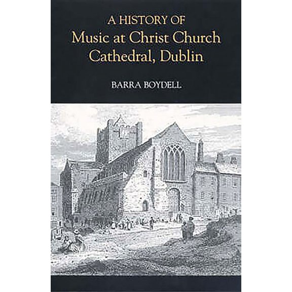 A History of Music at Christ Church Cathedral, Dublin, (Hardcover)