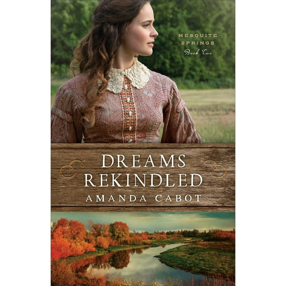 Mesquite Springs Dreams Rekindled, Book 2, (Paperback)