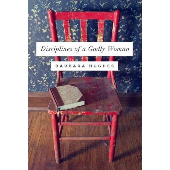 Disciplines of a Godly Woman, (Paperback)