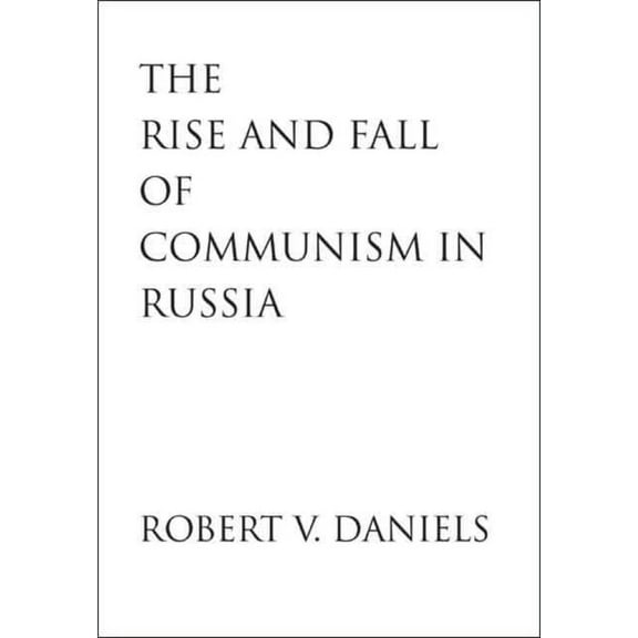 The Rise and Fall of Communism in Russia (Hardcover)