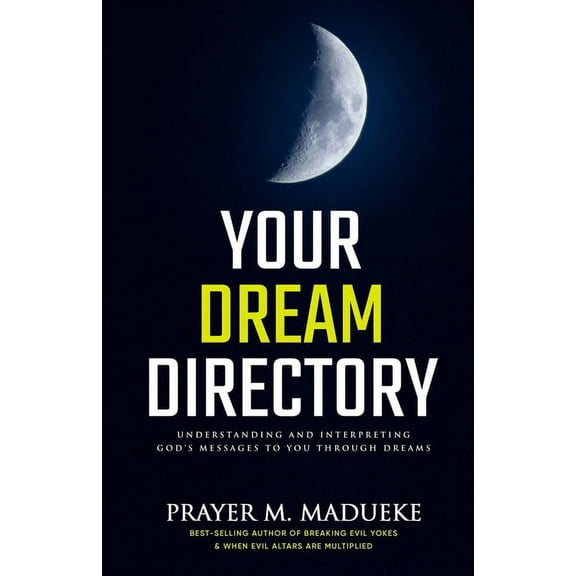 Your Dream Directory: Understanding and Interpreting God's Messages to You through Dreams, Unlocking your Dreams, Practi, (Paperback)