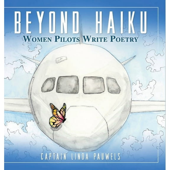 Beyond Haiku: Women Pilots Write Poetry, (Hardcover)