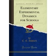 Elementary Experimental Dynamics for Schools (Classic Reprint)